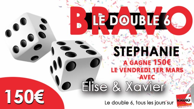 DOUBLE 6 : RADIO 6 offre 150 euros à Stéphanie 