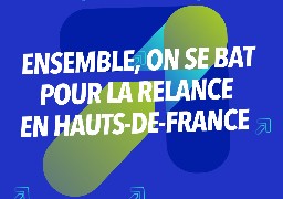 Soutien et relance économiques : un guichet unique pour toutes les entreprises des Hauts-de-France