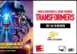 Radio 6 vous invite à l'avant-première du film TRANSFORMERS LE COMMENCEMENT