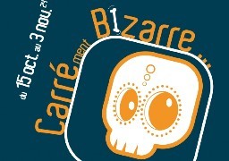 A Boulogne sur mer, faites-vous peur avec la 3ième édition de Carrément Bizarre ! 