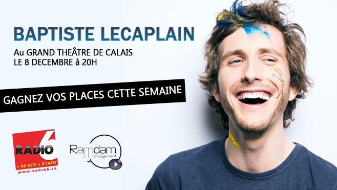 GAGNEZ VOS INVITATIONS POUR BAPTISTE LECAPLAIN