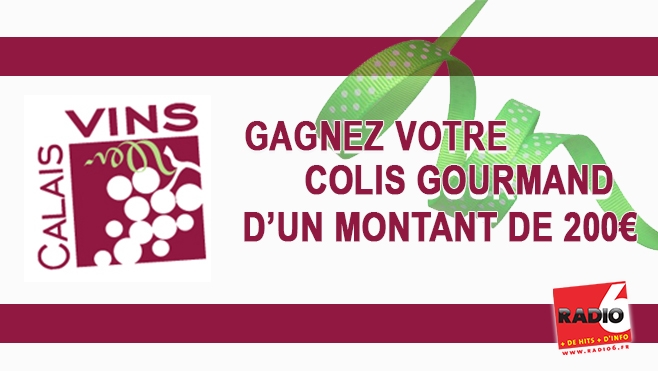 GAGNEZ VOTRE PANIER GOURMAND CALAIS VINS D'UNE VALEUR DE 200€