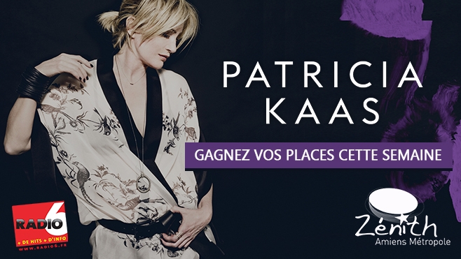 GAGNEZ VOS PLACES POUR PATRICIA KAAS A AMIENS