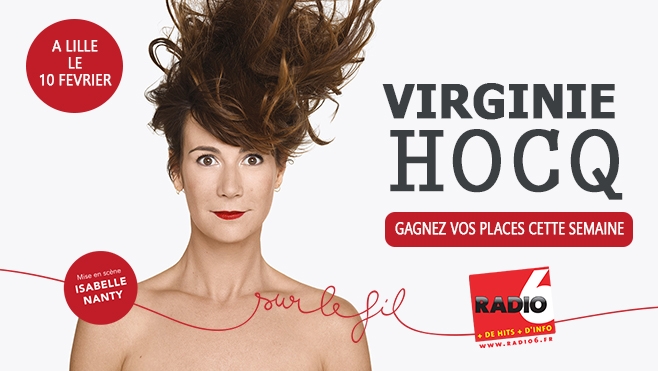 GAGNEZ VOS INVITATIONS POUR VIRGINIE HOCQ A LILLE