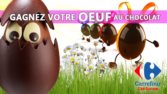 GAGNEZ VOTRE OEUF EN CHOCOLAT AVEC CARREFOUR COQUELLES