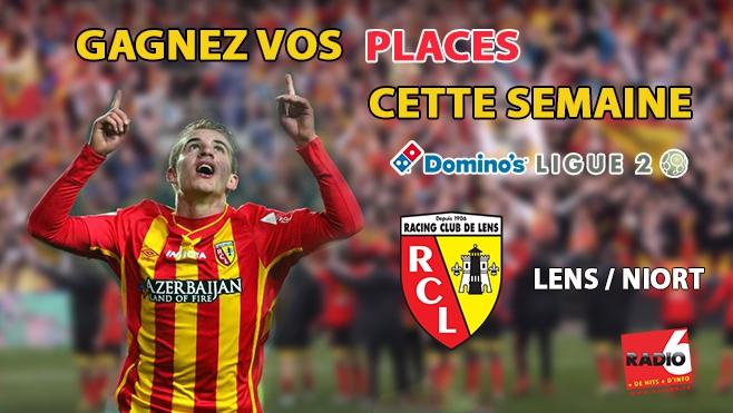 GAGNEZ VOS PLACES POUR LENS / NIORT