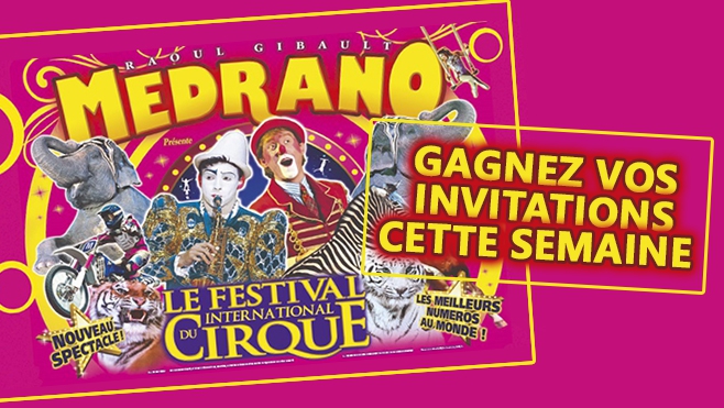 GAGNEZ VOS PLACES POUR LE CIRQUE MEDRANO