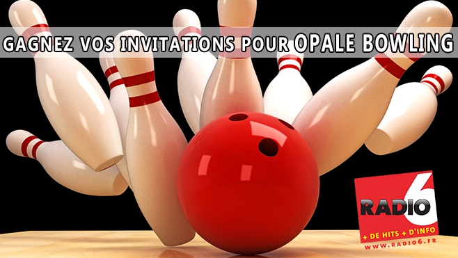 DECOUVREZ OPALE BOWLING AVEC RADIO 6