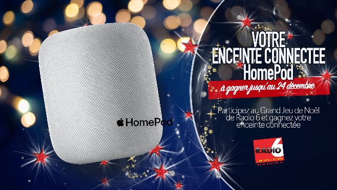 GRAND JEU DE NOEL - Gagnez un enceinte HomePod en écoutant Radio 6