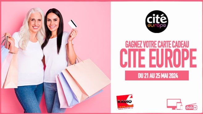 Gagnez votre carte cadeau shopping Cité Europe en écoutant Radio 6