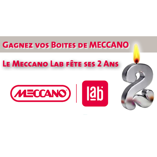 Gagnez des boites de Meccano à l'occasion du 2e anniversaire du Meccano Lab