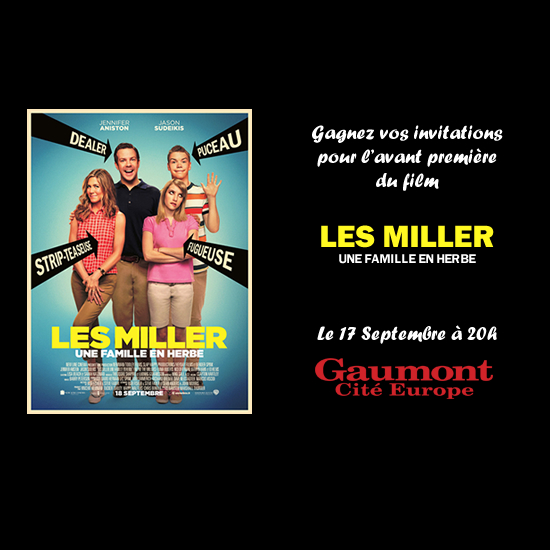 Gagnez vos invitations pour l'avant première du film "LES MILLER - UNE FAMILLE EN HERBE"