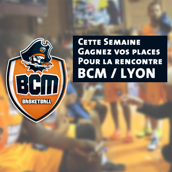 Gagnez vos places pour BCM / LYON 