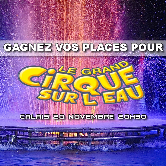 Gagnez vos places pour le cirque sur l'eau