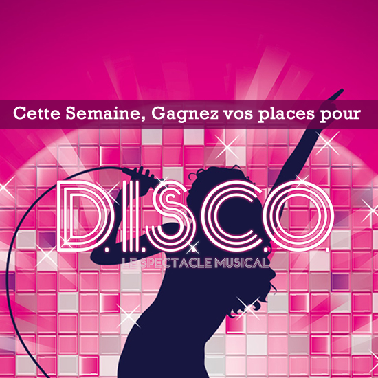 Gagnez vos places pour le spectacle musical DISCO