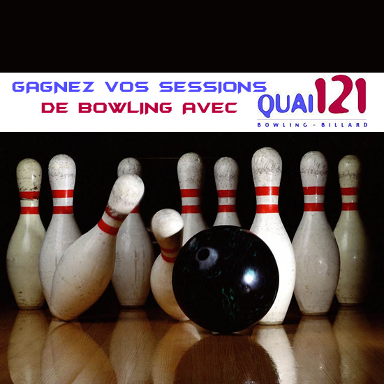 Gagnez vos sessions de Bowling avec le Quai 121