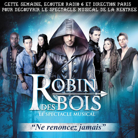 Gagnez votre voyage à Paris pour assister au spectacle musical Robin des Bois