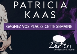 GAGNEZ VOS PLACES POUR PATRICIA KAAS A AMIENS