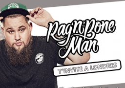 GAGNEZ VOTRE VOYAGE A LONDRES POUR LE CONCERT DE RAG N BONE MAN