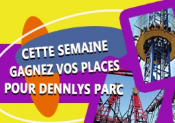 GAGNEZ VOS ENTREES POUR DENNLYS PARC