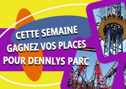 GAGNEZ VOS ENTREES POUR DENNLYS PARC AVEC RADIO 6