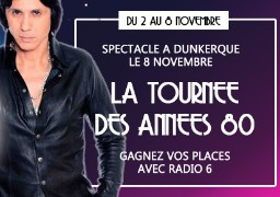 Gagnez vos places pour LA TOURNEE DES ANNEES 80