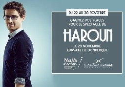 Gagnez vos places pour le spectacle d'HAROUN au Kursaal de Dunkerque