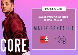 Vos invitations pour le spectacle de Malik Bentalha à gagner avec Radio 6