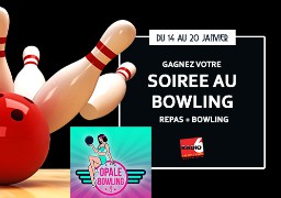 [Jeu Antenne] - Gagnez votre repas et votre partie de Bowling avec Opale Bowling à Le Portel