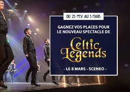 [Jeu Antenne] - Gagnez vos invitations pour Celtic Legends à Scénéo