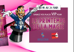 [Jeu Antenne] - Gagnez vos places VIP pour le Printemps de la Magie au Sportica de Gravelines.