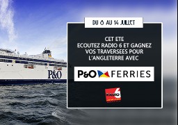 ROUE AUX CADEAUX - Radio 6 et la P&O Ferries vous offrent vos traversées pour l'Angleterre