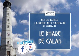 [ROUE AUX CADEAUX] - Cet été, avec Radio 6, visitez le phare de Calais