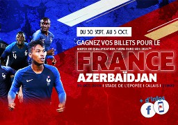 Gagnez vos billets pour le match de foot FRANCE / AZERBAIDJAN au Stade de l'épopée