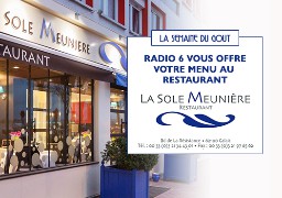 Semaine spéciale gastronomie - Prenez la direction du restaurant LA SOLE MEUNIERE de Calais en jouant avec Radio 6