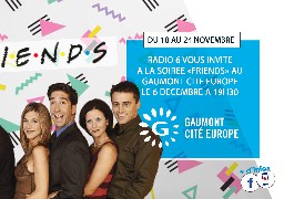 Gagnez vos places pour la soirée FRIENDS au Gaumont Cité Europe le 6 Décembre.