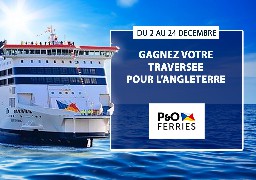 GRAND JEU DE NOEL - Gagnez votre traversée pour l'Angleterre avec la Cie P&O Ferries 