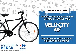 GRAND JEU DE NOEL - Gagnez un vélo City 40 avec Carrefour à Berck Sur Mer