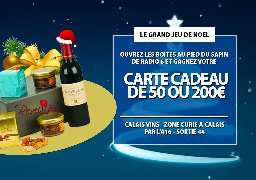 GRAND JEU DE NOEL - Calais Vins et Radio 6 vous offrent des bons cadeaux de 50 et 200€ en jouant avec Radio 6