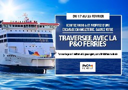 Gagnez votre traversée pour l'Angleterre avec la Compagnie P&O Ferries