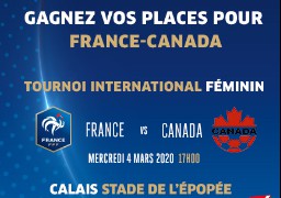 Gagnez vos places pour la rencontre FRANCE / CANADA - Tournoi International Féminin - Stade de l'Epopée de Calais 