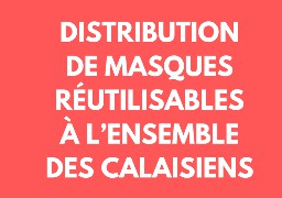 Lancement aujourd’hui de la distribution de masques à Calais