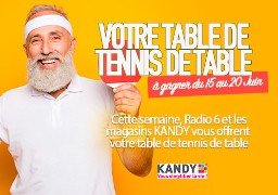 Gagnez votre table de Tennis de Table en jouant avec Radio 6 et Kandy