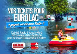 LA ROUE AUX CADEAUX - Radio 6 vous offre vos tickets pour Eurolac