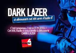 Découvrez DARK LAZER à Le Portel en jouant avec Radio 6