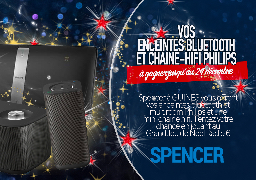 Grand jeu de Noël - Spencer à Guines vous offre : enceintes bluetooth multi-room et chaine hifi Philips