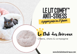 [Semaine spéciale BIEN-ÊTRE ANIMAL] - Jeu Antenne + Jeu Web - Gagnez le lit COMFY™ Anti-Stress avec leclubdesanimaux.com