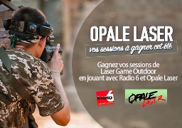 Tentez l'aventure Opale Laser en jouant cet été avec Radio 6