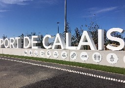 Le tout nouveau port de Calais n’entrera pas en fonction lundi prochain