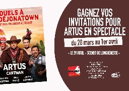 Vos places pour Artus en spectacle à gagner en jouant avec Radio 6